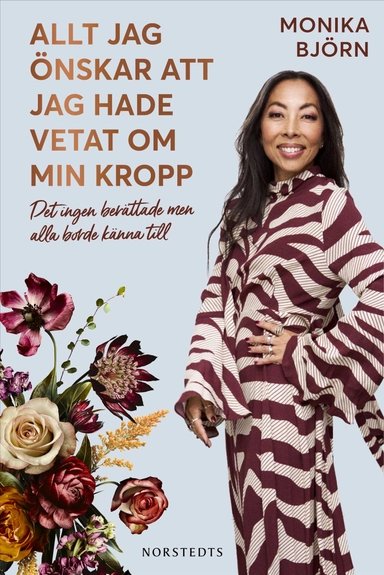 Allt jag önskar att jag hade vetat om min kropp : Det ingen berättade men alla borde känna till; Monika Björn; 2026