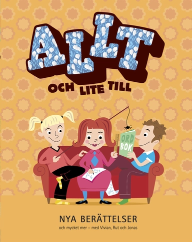 Allt och lite till : nya berättelser och mycket mer - med Vivian, Rut och Jonas; Lena Ollmark, Mats Wänblad; 2005