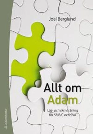 Allt om Adam - Läs- och skrivträning för sfi B/C och sva; Joel Berglund; 2015