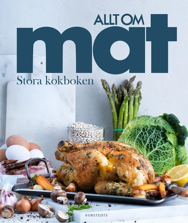 Allt om mat : stora kokboken; Ulla Karlström; 2015