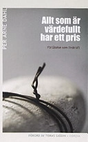 Allt som är värdefullt har ett pris : förlåtelse som livskraft; Per Arne Dahl; 2004