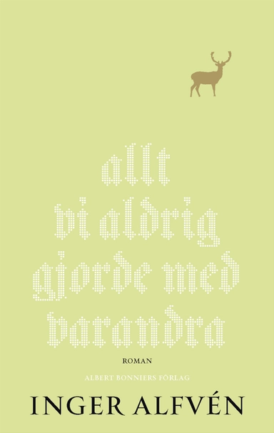 Allt vi aldrig gjorde med varandra : en midsommarkomedi; Inger Alfvén; 2012
