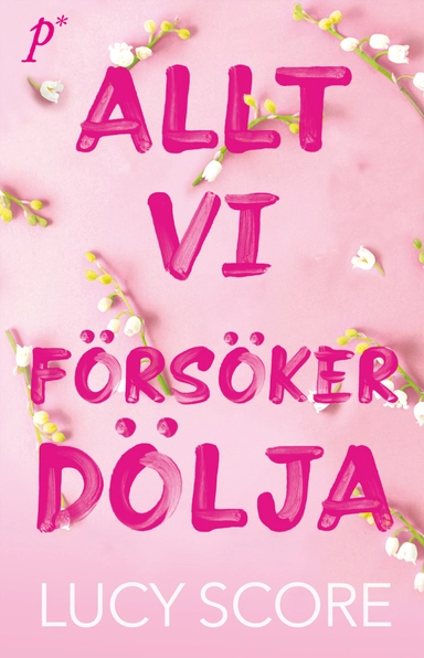 Allt vi försöker dölja; Lucy Score; 2024