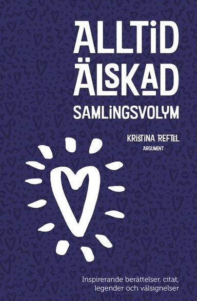 Alltid älskad : samlingsvolym; Kristina Reftel; 2011