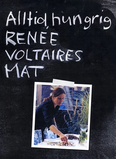 Alltid hungrig : Renée Voltaires mat; Renée Voltaire; 2004