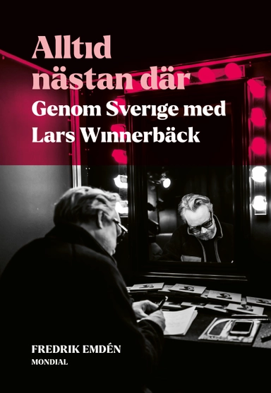 Alltid nästan där : genom Sverige med Lars Winnerbäck; Fredrik Emdén; 2024