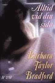 Alltid vid din sida; Barbara Taylor Bradford; 1999