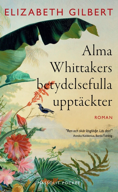 Alma Whittakers betydelsefulla upptäckter; Elizabeth Gilbert; 2016