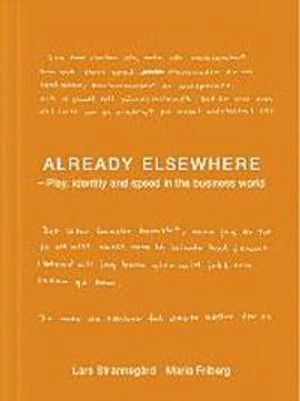 Already elsewhere : play, identity and speed in the business world; Devin Wilson; 2002