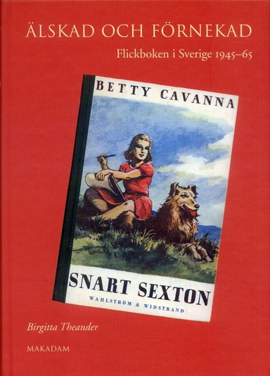 Älskad och förnekad - Flickboken i Sverige 1945-65; Birgitta Theander; 2006