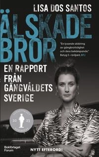 Älskade bror : en rapport från gängvåldets Sverige; Lisa dos Santos; 2023