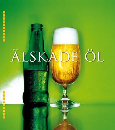 Älskade öl : historia, tillverkning, egenskaper & ölsorter från hela världen; Federico Ambrosini, Madelein Ryding; 2008