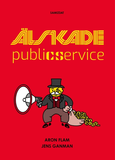 Älskade public service; Aron Flam, Jens Ganman; 2022