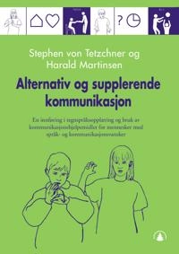 Alternativ og supplerende kommunikasjon : en innføring i tegnspråksopplaering og bruk av kommunikasjonshjelpemidler for mennesker med språk- og kommunikasjonsvansker