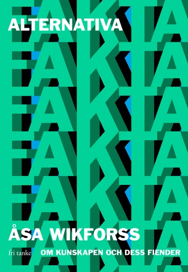 Alternativa fakta : om kunskapen och dess fiender