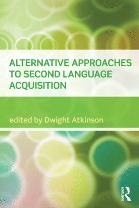 Alternative approaches to second language acquisition; Dwight Atkinson; 2011