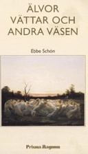 Älvor, vättar och andra väsen : en bok om gammal folktro; Ebbe Schön; 1996