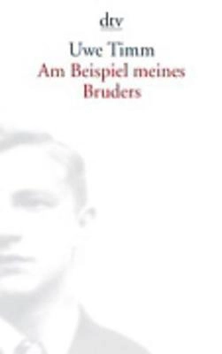 Am Beispiel meines Bruders; Uwe Timm; 2005