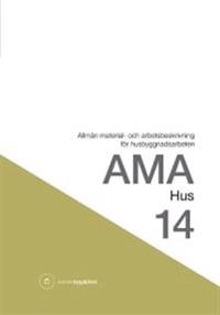 AMA hus 14 : allmän material- och arbetsbeskrivning för husbyggnadsarbeten