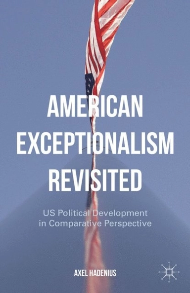 American exceptionalism revisited; Axel. Hadenius; 2015