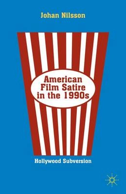 American film satire in the 1990s : Hollywood subversion