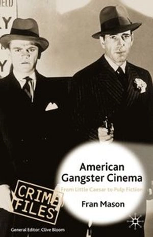 American gangster cinema : from Little Caesar to Pulp fiction; Fran Mason; 2002