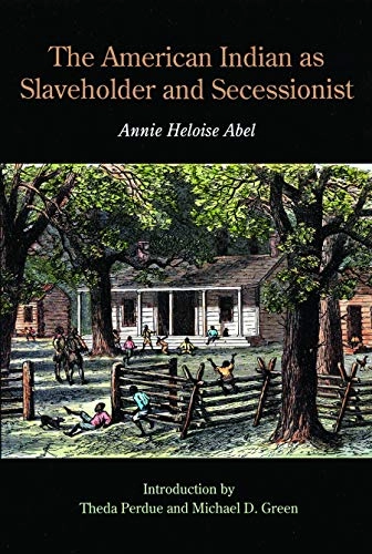 American Indian As Slaveholder and Secessionist; Annie Heloise Abel; 1992