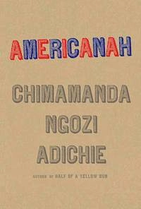 Americanah; Chimamanda Ngozi Adichie; 2013