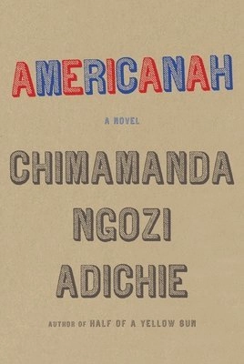 Americanah; Chimamanda Ngozi Adichie; 2013
