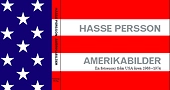 Amerikabilder : en fotoessay från USA åren 1968-1974; Hasse Persson; 2006