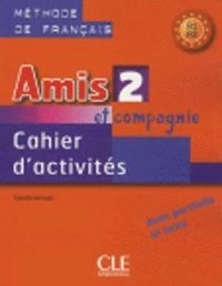 Amis et compagnie 2: Cahier d'activites A1/A2; Collette Samson; 2008