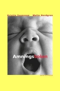 Amningsboken; Kristin Svensson, Malin Nordgren; 2005
