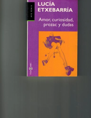 Amor, curiosidad, prozac y dudas; Lucía Etxebarría; 1998