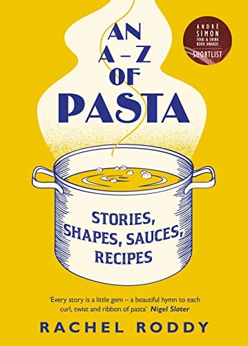 An A-Z of pasta : stories, shapes, sauces, recipes; Rachel Roddy; 2021
