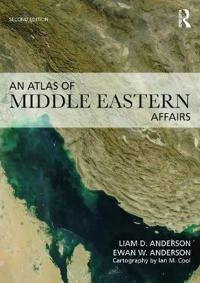 An atlas of Middle Eastern affairs; Liam D. Anderson; 2013