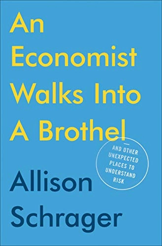 An Economist Walks into a Brothel; Schrager Allison; 2019