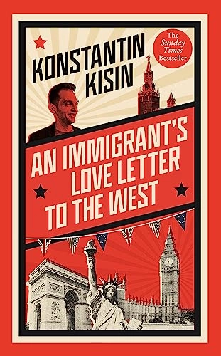 An Immigrant's Love Letter to the West; Konstantin Kisin, Peter Lloyd; 2022
