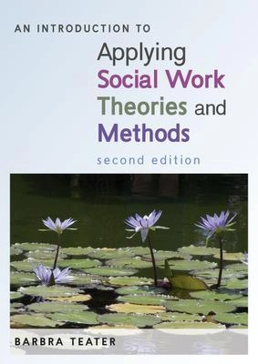 An Introduction to Applying Social Work Theories and Methods