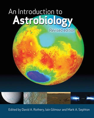 An Introduction to Astrobiology; David A. Rothery, Iain Gilmour, Mark A. Sephton; 2011