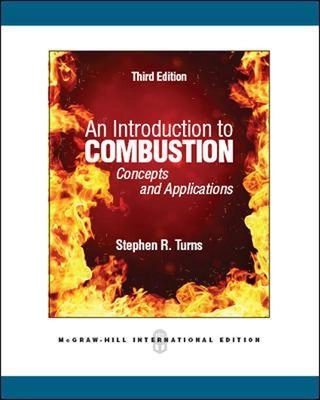 An introduction to combustion : concepts and applications; Stephen R. Turns; 2012