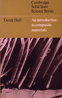 An introduction to composite materials; Derek Hull; 1981