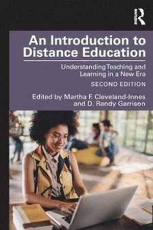 An introduction to distance education : understanding teaching and learning in a new era
