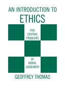 An Introduction to Ethics: Five Central Problems of Moral Judgement; Geoffrey Thomas; 1993