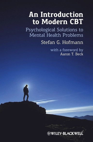 An Introduction to Modern CBT: Psychological Solutions to Mental Health Pro