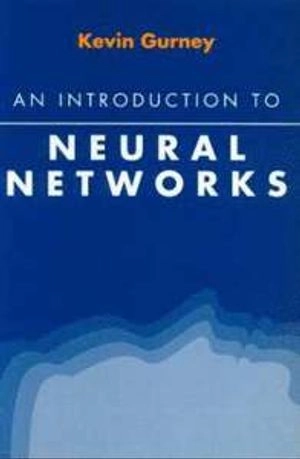 An introduction to neural networks; Kevin Gurney; 1997