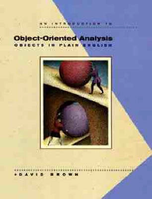 An introduction to object-oriented analysis : objects in plain English; David W. M. Brown; 1997