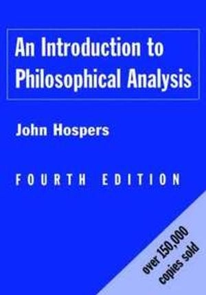 An introduction to philosophical analysis; John Hospers; 1997