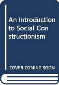 An introduction to social constructionism