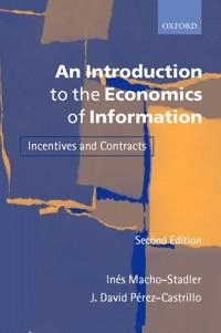 An introduction to the economics of information : incentives and contracts; Inés Macho-Stadler; 2001