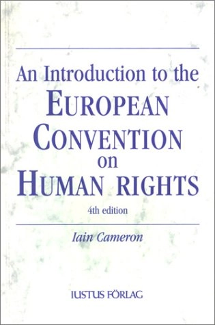 An introduction to the European Convention on Human Rights; Iain Cameron; 2002